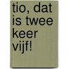 Tio, dat is twee keer vijf! by Janny de Kriek