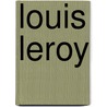 Louis LeRoy door Beate Lendt