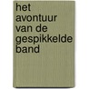 Het avontuur van de gespikkelde band by Arthur Conan Doyle