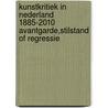 Kunstkritiek in Nederland 1885-2010 Avantgarde,stilstand of regressie door Peter de Ruiter