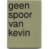 Geen spoor van Kevin door Guido Kees