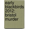 Early Blackbirds 2012: Bristol murder door Onbekend