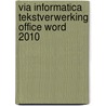 Via informatica tekstverwerking office word 2010 door Guy Steppe