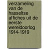 Verzameling van de Hasseltse affiches uit de Eerste Wereldoorlog 1914-1919 by Rombout Nijssen