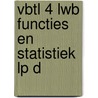 Vbtl 4 lwb functies en statistiek lp d door Roger Van Nieuwenhuyze