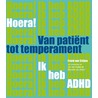 Hoera! ik heb ADHD van patient tot temperament door Frank van Strijen