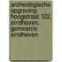 Archeologische opgraving Hoogstraat 122, Eindhoven, Gemeente Eindhoven