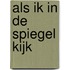 Als ik in de spiegel kijk