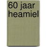60 jaar Heamiel door Paulien Glas