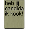 Heb jij Candida Ik kook! door Yvonne van der Burg