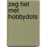 Zeg het met hobbydots by Unknown