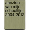 Aanzien van mijn schooltijd 2004-2012 door Han van Bree