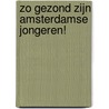 Zo gezond zijn Amsterdamse jongeren! by Lotte van Dieren