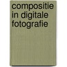 Compositie in digitale fotografie by Michael Freeman