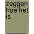 Zeggen hoe het is