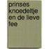 Prinses Knoedeltje en de lieve fee