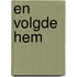 En volgde Hem