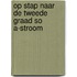 Op stap naar de tweede graad SO A-stroom