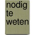 Nodig te weten