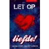 Let op: liefde! door Sarina Brons-van der Wekken