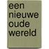 Een nieuwe oude wereld