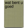 Wat bent U goed by M.A. Groeneweg-de Reuver