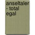 Anseltaler - Total egal
