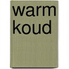 Warm koud door R. Sardjoemissier