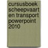 Cursusboek Scheepvaart en transport Powerpoint 2010