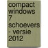 Compact Windows 7 Schoevers - versie 2012