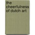 The cheerfulness of Dutch art