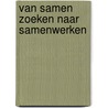 Van samen zoeken naar samenwerken door Oka Storms