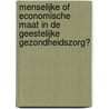 Menselijke of economische maat in de geestelijke gezondheidszorg? by Jos L.T. Blank