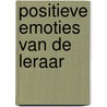 Positieve emoties van de leraar door Wiel Veugelers