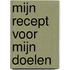 Mijn recept voor mijn doelen