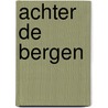 Achter de bergen door S. Smith