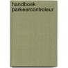 Handboek parkeercontroleur door Aart Sterk