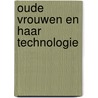 Oude vrouwen en haar technologie door J.E.M.H. van Bronswijk