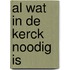 Al wat in de kerck noodig is