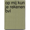 Op mij kun je rekenen bvl by Lief verbeek