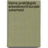 Kleine praktijkgids arbeidsrecht/Sociale zekerheid by Unknown