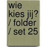 Wie kies jij? / folder / set 25 by Unknown