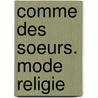 Comme des soeurs. Mode religie by Unknown