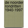 De Noorder rondritten 1940-1997 door Onbekend