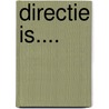 Directie is.... by Vincent van Doorn