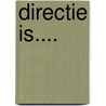 Directie is.... door Vincent van Doorn