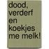 Dood, verderf en koekjes me melk!