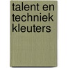 Talent en techniek kleuters by Isabelle Vandewalle