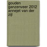 Gouden Ganzenveer 2012 Annejet van der Zijl door Onbekend