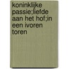 Koninklijke passie;Liefde aan het hof;In een ivoren toren door Leanne Banks